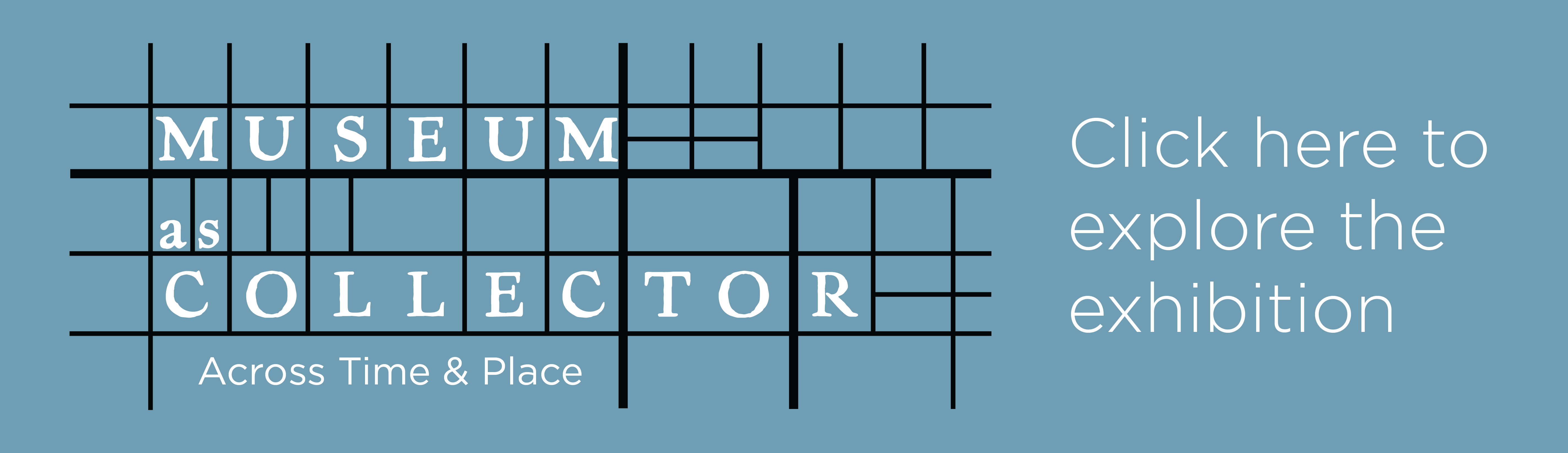 Click Here To Explore Museum as Collector